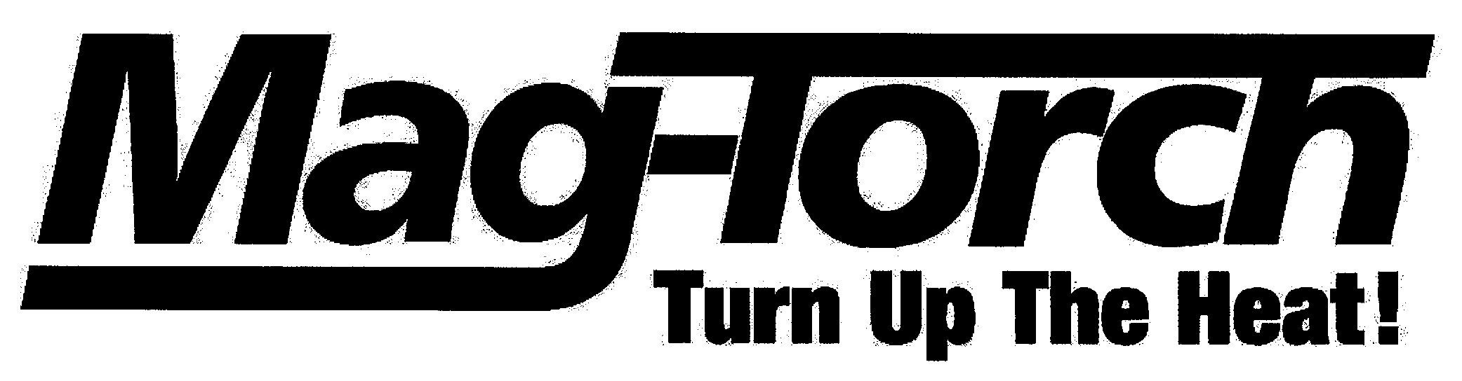 Trademark Logo MAG-TORCH TURN UP THE HEAT!