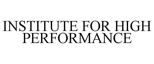  INSTITUTE FOR HIGH PERFORMANCE