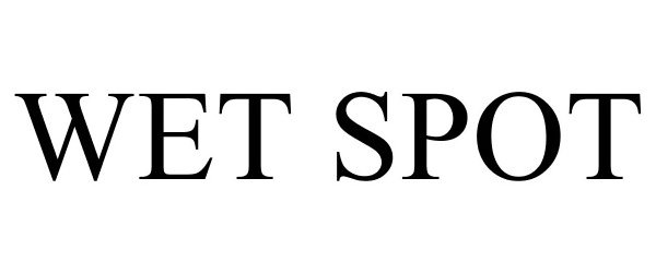 WET SPOT