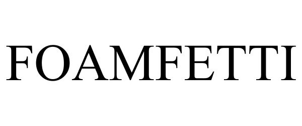 Trademark Logo FOAMFETTI