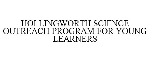  HOLLINGWORTH SCIENCE OUTREACH PROGRAM FOR YOUNG LEARNERS