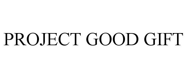 Trademark Logo PROJECT GOOD GIFT