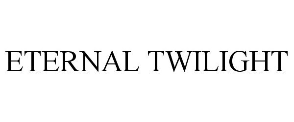 Trademark Logo ETERNAL TWILIGHT