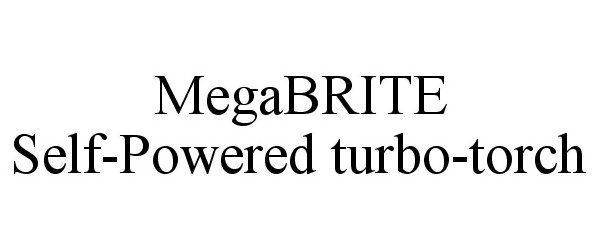 Trademark Logo MEGABRITE SELF-POWERED TURBO-TORCH