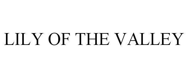Trademark Logo LILY OF THE VALLEY