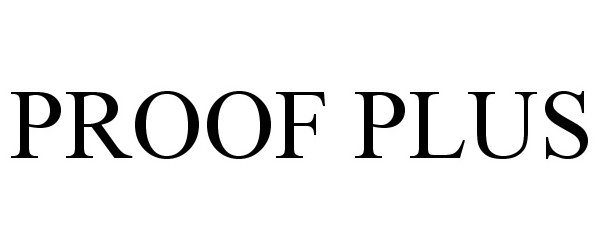 Trademark Logo PROOF PLUS