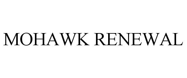 Trademark Logo MOHAWK RENEWAL