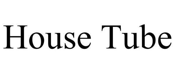  HOUSE TUBE