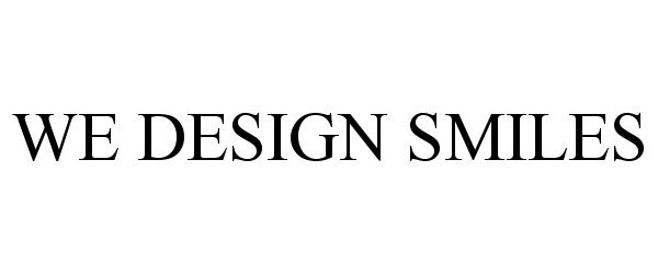 Trademark Logo WE DESIGN SMILES