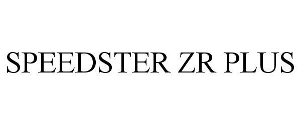 Trademark Logo SPEEDSTER ZR PLUS