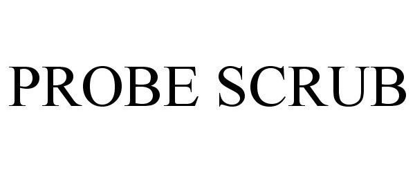 Trademark Logo PROBE SCRUB