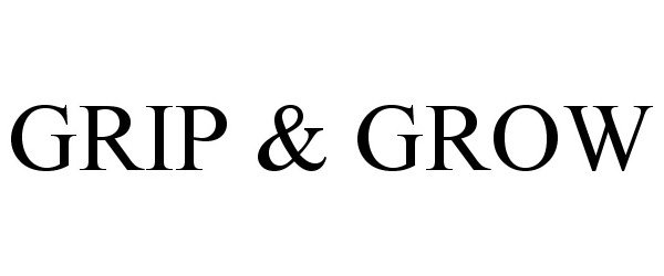  GRIP &amp; GROW