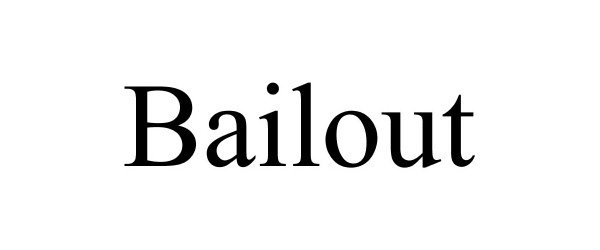 Trademark Logo BAILOUT