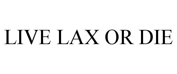 Trademark Logo LIVE LAX OR DIE