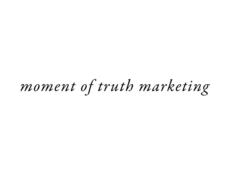  MOMENT OF TRUTH MARKETING