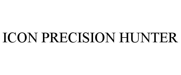 Trademark Logo ICON PRECISION HUNTER