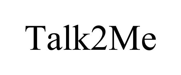 Trademark Logo TALK2ME