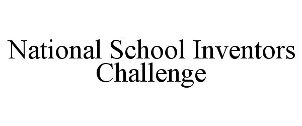NATIONAL SCHOOL INVENTORS CHALLENGE