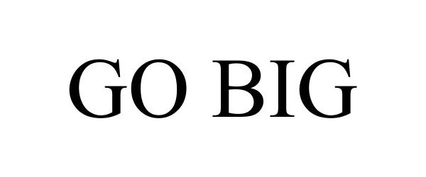 Trademark Logo GO BIG