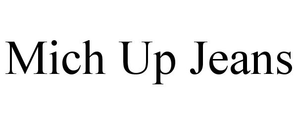 Trademark Logo MICH UP JEANS