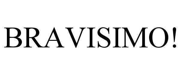Trademark Logo BRAVISIMO!