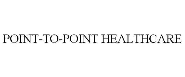  POINT-TO-POINT HEALTHCARE