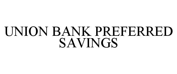  UNION BANK PREFERRED SAVINGS