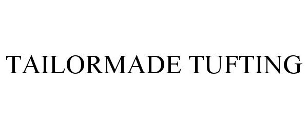 Trademark Logo TAILORMADE TUFTING