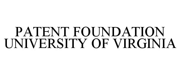 Trademark Logo PATENT FOUNDATION UNIVERSITY OF VIRGINIA