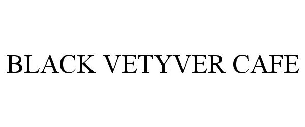 Trademark Logo BLACK VETYVER CAFE