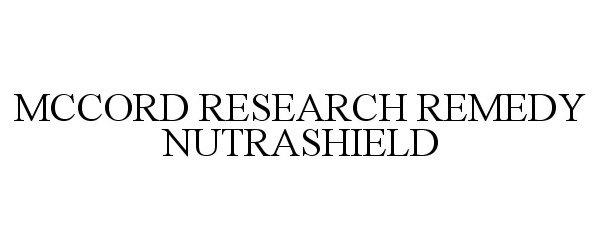  MCCORD RESEARCH REMEDY NUTRASHIELD