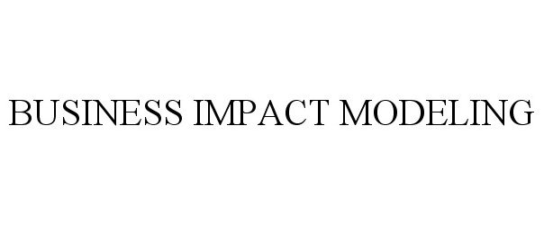  BUSINESS IMPACT MODELING