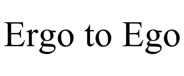 Trademark Logo ERGO TO EGO