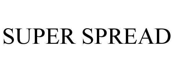 Trademark Logo SUPER SPREAD