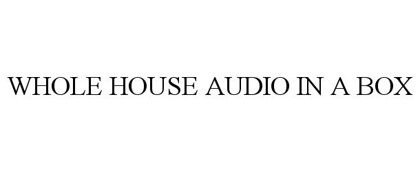  WHOLE HOUSE AUDIO IN A BOX