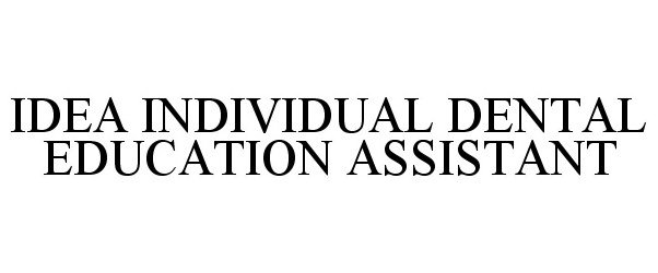  IDEA INDIVIDUAL DENTAL EDUCATION ASSISTANT