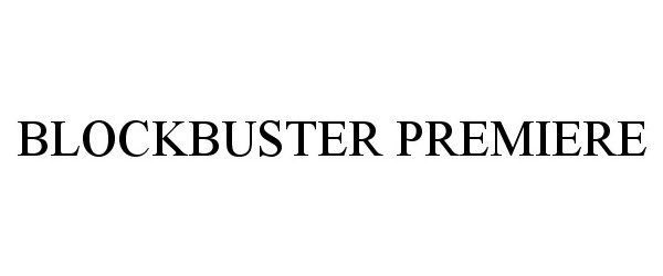 Trademark Logo BLOCKBUSTER PREMIERE