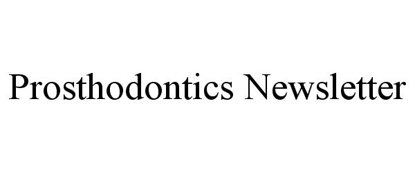  PROSTHODONTICS NEWSLETTER