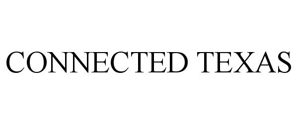 Trademark Logo CONNECTED TEXAS
