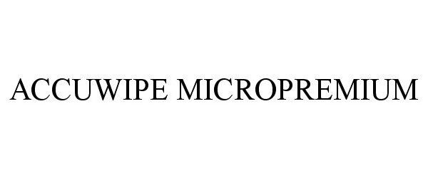 Trademark Logo ACCUWIPE MICROPREMIUM