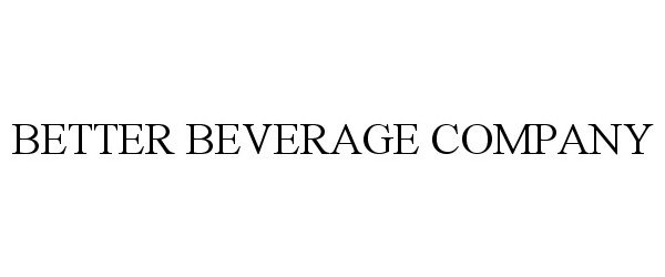  BETTER BEVERAGE COMPANY