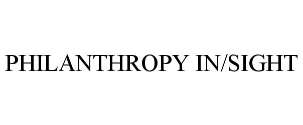 Trademark Logo PHILANTHROPY IN/SIGHT
