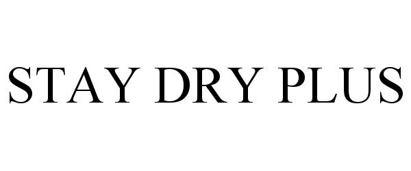 Trademark Logo STAY DRY PLUS