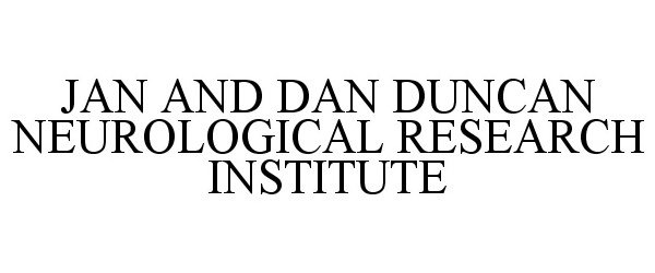  JAN AND DAN DUNCAN NEUROLOGICAL RESEARCH INSTITUTE