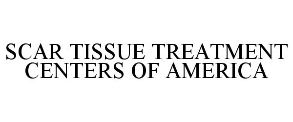  SCAR TISSUE TREATMENT CENTERS OF AMERICA