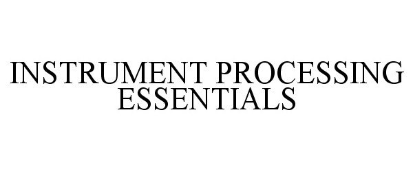  INSTRUMENT PROCESSING ESSENTIALS