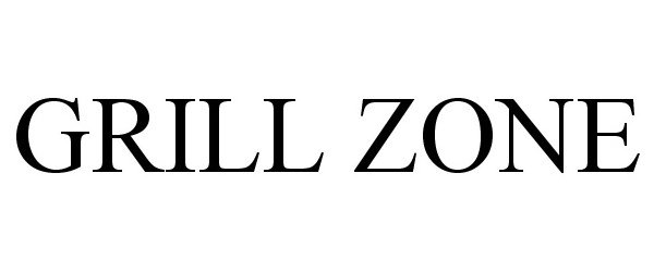 Trademark Logo GRILL ZONE