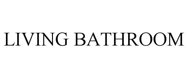 Trademark Logo LIVING BATHROOM