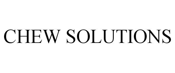Trademark Logo CHEW SOLUTIONS
