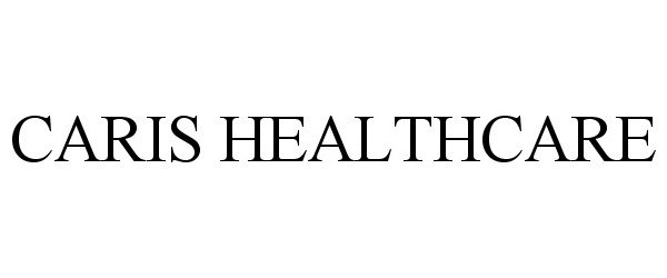Trademark Logo CARIS HEALTHCARE